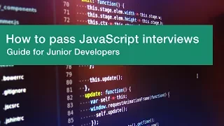 How to pass JavaScript interviews Guide for Junior Developers