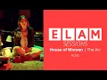 Download Lagu ELAM Sessions | Season 7 | Live Session #30 | House of Women - The Arc (Original)