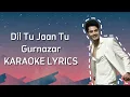 Dil Tu Jaan Tu  Gurnazar KARAOKE LYRICS