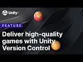 Deliver high-quality games with Unity Version Control