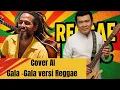 Download Lagu Gala - Gala Versi Reggae ( Cover AI ) ‼️