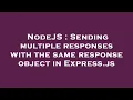 NodeJS Sending multiple responses with the same response object in Express js