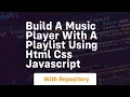 Build a music player with a playlist using html css javascript