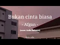 Download Lagu Bukan cinta biasa - Afgan ( cover Aulia Rahman ) video lirik