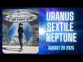 Download Lagu 🛸 URANUS SEXTILE NEPTUNE - August 28 2025