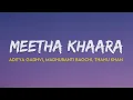 Meetha Khaara - Aditya Gadhvi, Madhubanti Bagchi, Thanu Khan | (Lyrics) | Coke Studio Bharat