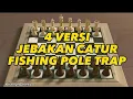 Lagu 4 VERSI JEBAKAN CATUR FISHING POLE TRAP