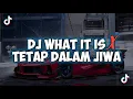 Download Lagu DJ WHAT IT IS X TETAP DALAM JIWA FULLBASS