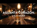 Lalo Mora - Aguanta Corazón (Visualizer)