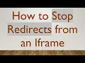 How to Stop Redirects from an Iframe