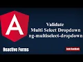 Learn Angular Validate Multiselect Dropdown Reactive Forms