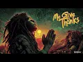 Download Lagu 🔥 Roots Reggae Anthem 2025 – Me Give Thanks 🌍🎶