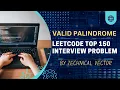 Valid Palindrome Two Pointer Approach Leetcode 150 Interview Problem FAANG Interview Question