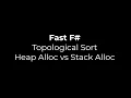 Fast F Topological Sort Part 6 - Heap vs Stack Alloc