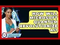 How Will Microsoft Quantum Revolutionize AI - Quantum Tech Explained