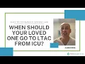 When Should Your Loved One Go to LTAC from ICU Quick Tip for Families in Intensive Care
