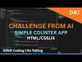 D7 - Simple Counter App Challenge Accepted Build from Scratch ASMR Coding