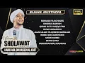 FULL ALBUM SHOLAWAT HABIB AGIL AL-KAFF \u0026 BIJAHIL MUSTHOFA TERBARU 2024