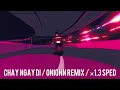 Download Lagu CHAY NGAY DI (ONIONN REMIX) ×1.3 sped (TikTok ver.) - SON TUNG M -TP