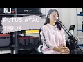 Download Lagu PUTUS ATAU TERUS - JUDIKA || DYAH NOVIA (Cover Live)