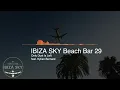 IBIZA SKY Beach Bar 29 - Only Dust Is Left - Official Video