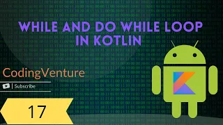 Kotlin Tutorials part - 17 While and Do While Loop Break And Continue