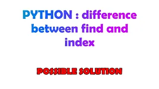 PYTHON difference between find and index
