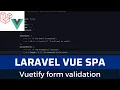 Laravel Vue SPA Issue Tracker part 14 Vuetify form validation
