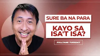 fulltank tuesday taglish sure ba na para kayo sa isat isa