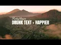 Download Lagu Drunk Text X Happier - (Rizky Amain) Slow Remix