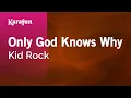Download Lagu Only God Knows Why - Kid Rock | Karaoke Version | KaraFun