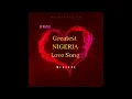 Lagu GREATEST NIGERIA LOVE SONGS MIX 2