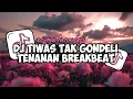 Download Lagu DJ TIWAS TAK GONDELI TENANAN BREAKBEAT || DJ KISINAN BREAKBEAT VIRAL TIK TOK TERBARU 2025!