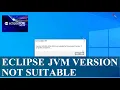 ECLIPSE How to fix Version of the JVM is not suitable for this product 2021
