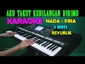 Download Lagu AKU TAKUT - Repvblik | KARAOKE Nada Pria, HD