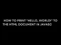 Printing Hello World on JavaScript