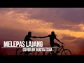 Melepas Lajang || Cover + Lirik (Regita Echa)
