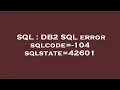SQL DB2 SQL error sqlcode -104 sqlstate 42601