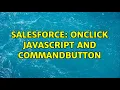 Salesforce OnClick JavaScript and Commandbutton