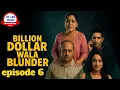 Lagu Billion dollar wala Blunder episode 6 | billion dollar wala blunder full episode 