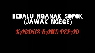 Download Karaoke Sasak Bebalu Nganak Sopok(Jawak Ngege)_Kardus Band Pepao MP3