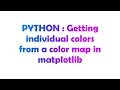 PYTHON Getting individual colors from a color map in matplotlib