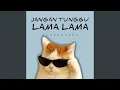 Lagu Jangan Tunggu Lama Lama