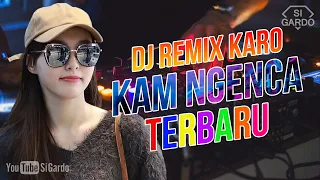 Download Dj Remix Karo KAM NGENCA Terbaru 2023 (Si Gardo Remix) MP3