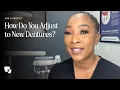 How to Adjust to New Dentures Tips From Our Clinical Director