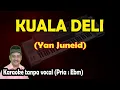 Download Lagu Kuala deli karaoke melayu Yan Juneid