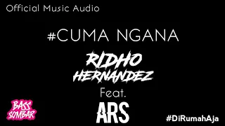 CUMA NGANA - RIDHO HERNANDEZ (feat. Arsyih idrak) Official Music Audio