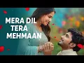 Lagu Mera Dil Tera Mehmaan | Heart Touching Song 2025 | Soulful song | Dilkesur