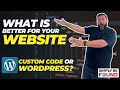 What is Better for Your Website Custom Code or WordPress