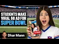 Lagu Students Make VIRAL $8 AD For SUPER BOWL | Dhar Mann Studios